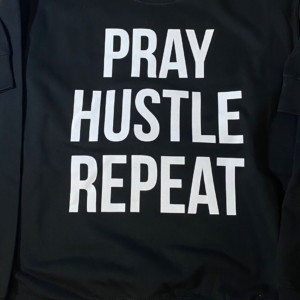 PRAY HUSTLE REPEAT